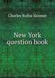 New York question book, Charles Rufus Skinner 