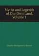 Myths and Legends of Our Own Land, Volume 1, Charles Montgomery Skinner 