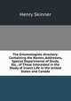 The Entomologists directory: Containing the Names, Addresses, Special Departments of Study, Etc., of Those Interested in the Study of Insect Life in the United States and Canada, Henry Skinner 