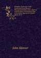 Primitive Truth and Order Vindicated from Modern Misrepresentation, with a Defence of Episcopacy, Particularly That of Scotland, Against an Attack Made On It, John Skinner 