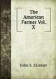 The American Farmer Vol. X, John S. Skinner 