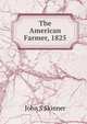 The American Farmer, 1825, John S. Skinner 