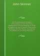 An Ecclesiastical History of Scotland: From the First Appearance of Christianity in That Kingdom to the Present Time, with Remarks On the Most . in a Series of Letters to a Friend, Volume 1, John Skinner 
