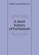 A short history of Parliament, Britiffe Constable Skottowe 