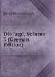 Die Jagd, Volume 3 (German Edition), Fritz Skowronnek 