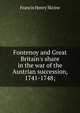 Fontenoy and Great Britain's share in the war of the Austrian succession, 1741-1748;, Francis Henry Skrine 