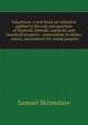 Valuations: a text-book on valuation applied to the sale and purchase of freehold, lifehold, copyhold, and leasehold property : assessments to duties . estate, assessments for rating purpose, Samuel Skrimshire 