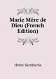 Marie Mere de Dieu (French Edition), Heinz Skrobucha 