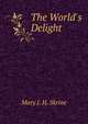 The World's Delight, Mary J. H. Skrine 