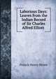 Laborious Days: Leaves from the Indian Record of Sir Charles Alfred Elliott ., Francis Henry Skrine 