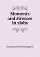 Moments and stresses in slabs, Harold Malcolm Westergaard 