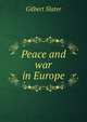 Peace and war in Europe, Gilbert Slater 