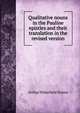 Qualitative nouns in the Pauline epistles and their translation in the revised version, Arthur Wakefield Slaten 