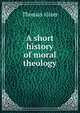 A short history of moral theology, Thomas Slater 