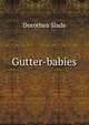Gutter-babies, Dorothea Slade 