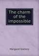 The charm of the impossible, Margaret Slattery 