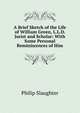 A Brief Sketch of the Life of William Green, L.L.D. Jurist and Scholar: With Some Personal Reminiscences of Him, Philip Slaughter 