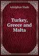 Turkey, Greece and Malta, Adolphus Slade 