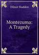 Montezuma: A Tragedy, Dilnot Sladden 
