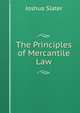 The Principles of Mercantile Law, Joshua Slater 