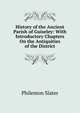 History of the Ancient Parish of Guiseley: With Introductory Chapters On the Antiquities of the District, Philemon Slater 