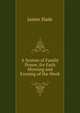 A System of Family Prayer, for Each Morning and Evening of the Week, James Slade 