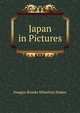 Japan in Pictures, Sladen, Douglas Brooke Wheelton 
