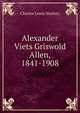 Alexander Viets Griswold Allen, 1841-1908, Charles Lewis Slattery 