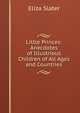 Little Princes: Anecdotes of Illustrious Children of All Ages and Countries, Eliza Slater 