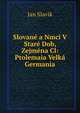 Slovane a Nmci V Stare Dob, Zejmena Cl: Ptolemaia Velka Germania, Jan Slavik 