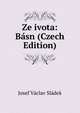 Ze ivota: Basn (Czech Edition), Josef Vaclav Sladek 