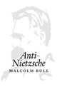 Anti-Nietzsche, Malcolm Bull 
