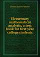 Elementary mathematical analysis; a text book for first year college students, Charles Sumner Slichter 