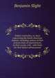 Indian researches, or, facts concerning the North American Indians: including notices of their present state of improvement, in their social, civil, . with hints for their future advancement, Benjamin Slight 