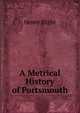 A Metrical History of Portsmouth, Henry Slight 