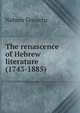 The renascence of Hebrew literature (1743-1885), Nahum Slouschz 