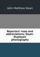 Reporters' rules and abbreviations; Sloan-Duployan phonography, John Matthew Sloan 