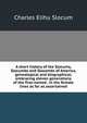 A short history of the Slocums, Slocumbs and Slocombs of America, genealogical and biographical; embracing eleven generations of the first-named . in the female lines as far as ascertained, Charles Elihu Slocum 