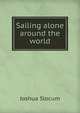 Sailing alone around the world. Illustrated by Thomas Forgarty and George Varian. Pan-American ed, Joshua Slocum 