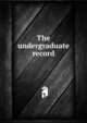The undergraduate record, 