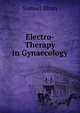 Electro-Therapy in Gynaecology, Samuel Sloan 