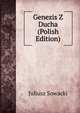 Genezis Z Ducha (Polish Edition), Juliusz Sowacki 