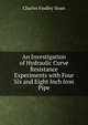 An Investigation of Hydraulic Curve Resistance Experiments with Four Six and Eight Inch Iron Pipe, Charles Findley Sloan 