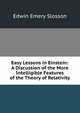 Easy Lessons in Einstein: A Discussion of the More Intelligible Features of the Theory of Relativity, Edwin Emery Slosson 