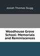 Woodhouse Grove School: Memorials and Reminiscences, Josiah Thomas Slugg 