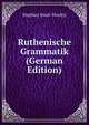 Ruthenische Grammatik (German Edition), Stephan Smal-Stockyj 