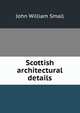 Scottish architectural details, John William Small 