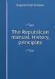 The Republican manual. History, principles, Eugene Virgil Smalley 