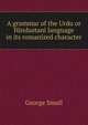 A grammar of the Urdu or Hindustani language in its romanized character, George Small 