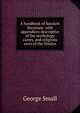 A handbook of Sanskrit literature: with appendices descriptive of the mythology castes, and religious sects of the Hindus, George Small 
